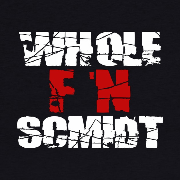 Kelly Hackenschmidt "Whole F'n Schmidt" Shirt by Jakob_DeLion_98